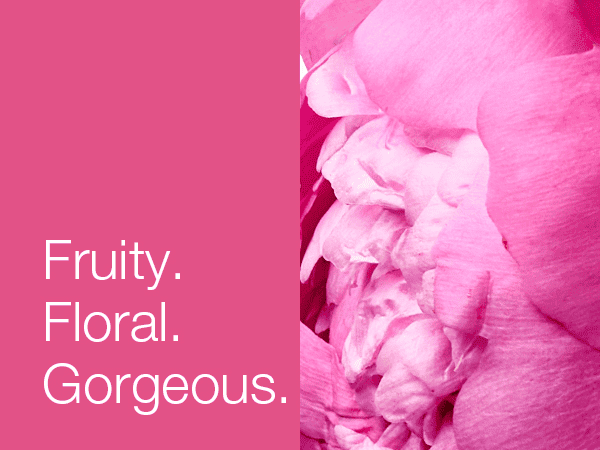 Fruity. Floral. Gorgeous.