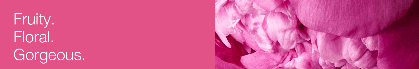 Fruity. Floral. Gorgeous.