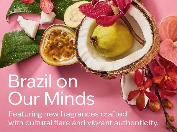 Brazil on Our Minds. Featuring new fragrances crafted with cultural flare and vibrant authenticity.