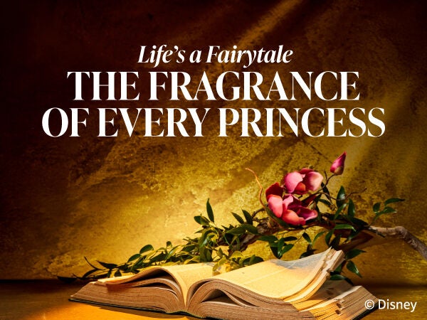 Life’s a Fairytale: The fragrance of every princess.