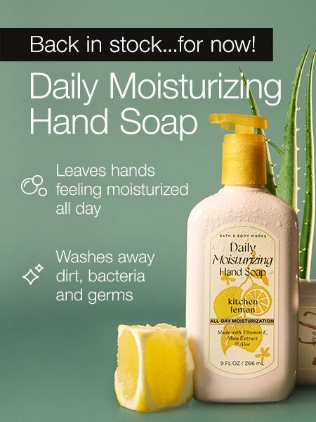 Back in stock...for now! Daily Moisturizing Hand Soap. Dermatologist approved.* Leaves hands feeling moisturized all day. Washes away dirt, bacteria and germs. *Based on review of independent testing by board-certified dermatologist.
