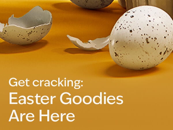 Get cracking: Easter Goodies Are Here