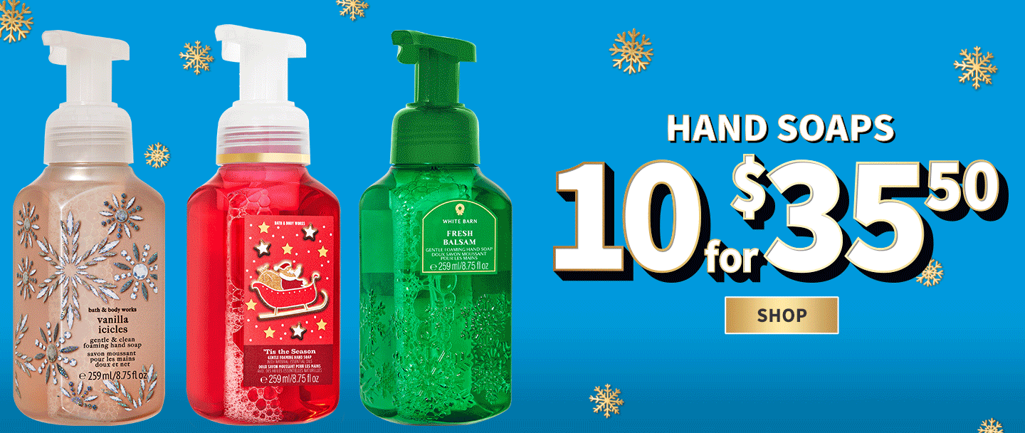 HAND SOAPS 10 for $35.50. SHOP
